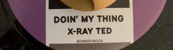 X-Ray Ted 'Doin' My Thing' (Bombs)