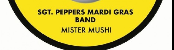 Mister Mushi - Sgt Peppers Mardi Gras Band (Mushi 45)