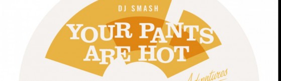 DJ Smash / DJ Evo - Your Pants Are Hot / Mandingo Boogie (Adventures In Paradise)