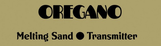 Oregano - Melting Sand/Transmitter (Delights)